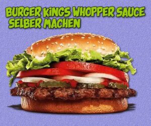 Burger King whopper sauce selber machen
